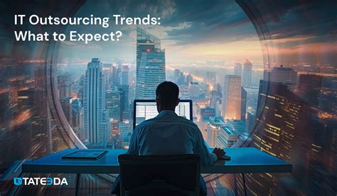 It Outsourcing Trends What To Expect Tateeda Global