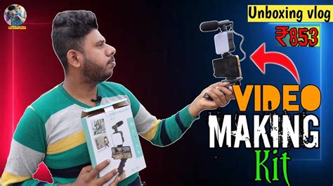 Video Making Kit Ay Unboxing And Assembling Of Best Vlogging Kit