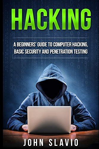 Hacking A Beginners Guide To Computer Hacking Basic Security And