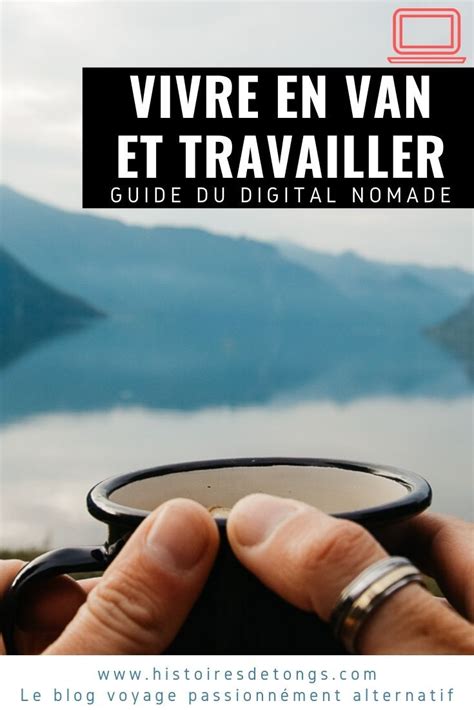 Devenir nomade digital et travailler en van aménagé tous mes conseils