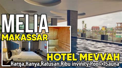 Melia Makassar ~ Hotel Mewah Harga Hanya Ratusan Ribu Youtube