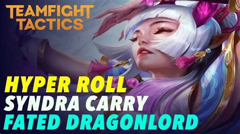 Hyper Roll Fated Dragonlord Syndra Carry Top Comp Teamfight