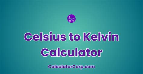 Celsius To Kelvin Calculator