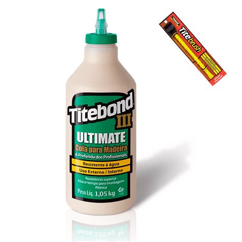 Kit Cola Titebond Iii Ultimate Wood Glue Kg Pincel Titebrush