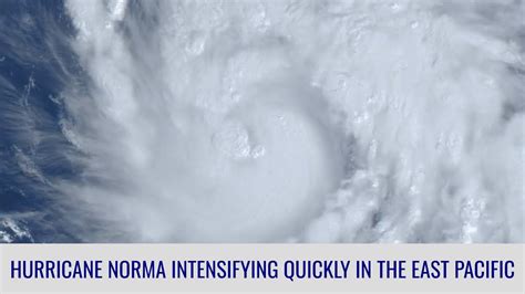 Hurricane Norma Rapidly Intensifying In The East Pacific October