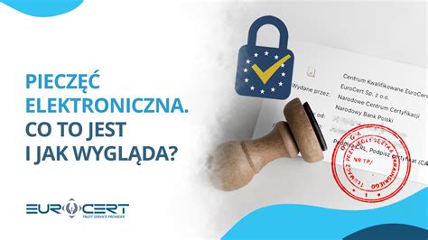 Piecz Elektroniczna Co To Jest I Jak Wygl Da Eurocert