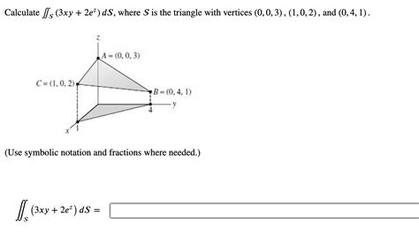 Solved 1 Calculate ∬ 3𝑥𝑦 2𝑒𝑧 𝑑𝑆 Where Is