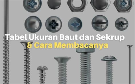 tabel ukuran baut  sekrup   membacanya lacakharga