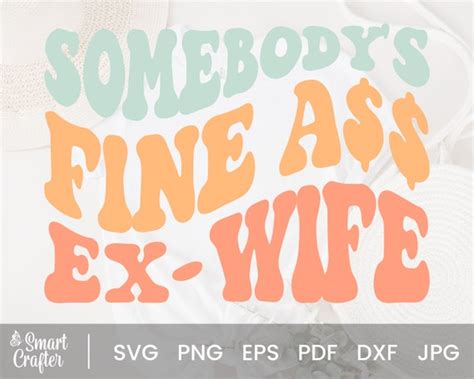 Somebodys Fine Ass Ex Wife Svg Wavy Style Svg Eps Png Etsy