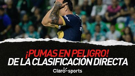 Pumas En Peligro Se Aleja De La Clasificaci N Directa Youtube