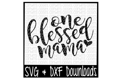 One Blessed Mama Cut File By Corbins Svg Thehungryjpeg