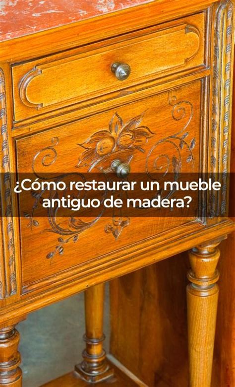 Cómo restaurar un mueble antiguo de madera barnizado en 2023