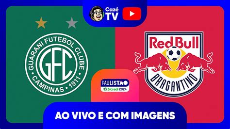 Ao Vivo E Imagens Guarani X Red Bull Bragantino Rodada Fase