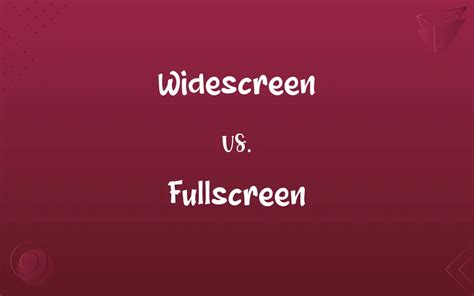 Widescreen vs. Fullscreen: Know the Difference