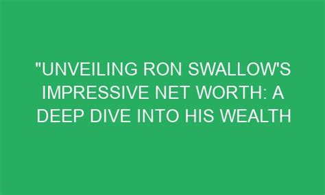 Unveiling Ron Swallow S Impressive Net Worth A Deep Dive Into His