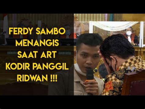 FERDY SAMBO MENANGIS SAAT MINTA ART KODIR PANGGIL RIDWAN SOPLANIT