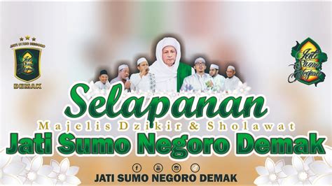 Live Selapanan Majelis Dzikir Sholawat Jati Sumo Negoro Demak