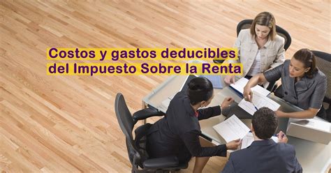 Costos Y Gastos Deducibles Del Impuesto Sobre La Renta El Salvador