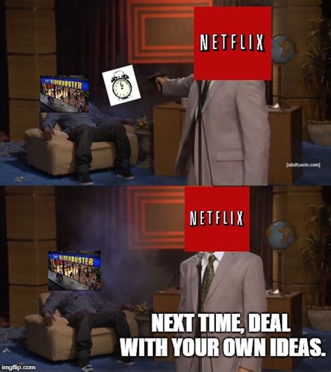 Me Have You Made Your Own Store Netflix Imgflip