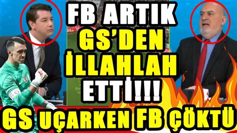 FB ARTIK GS DEN İLLALLAH ETTİ GS UÇARKEN FB ÇÖKTÜ YouTube