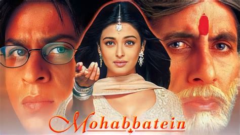 Mohabbatein Full Movie In Hindi Amitabh Bachchan Shah Rukh Khan