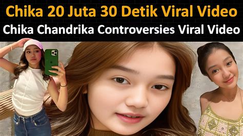 Chika 20 Juta 30 Detik Viral Video Chika Chandrika Controversies Viral