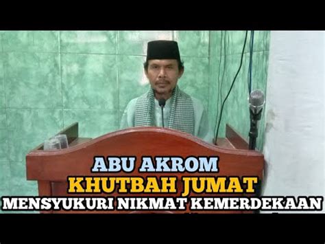 Mensyukuri Nikmat Kemerdekaan Khutbah Jum At Abu Akrom Masjid At