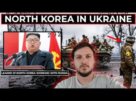 North Korea Officially Joins The War In Ukraine Russian Forces Found