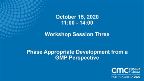 Workshop Session Three Phase Appropriate Development From A Gmp