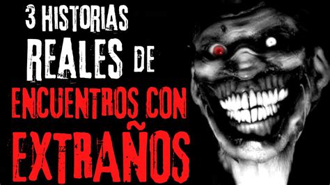 Historias De Terror Reales De Encuentros Con Extra Os Youtube