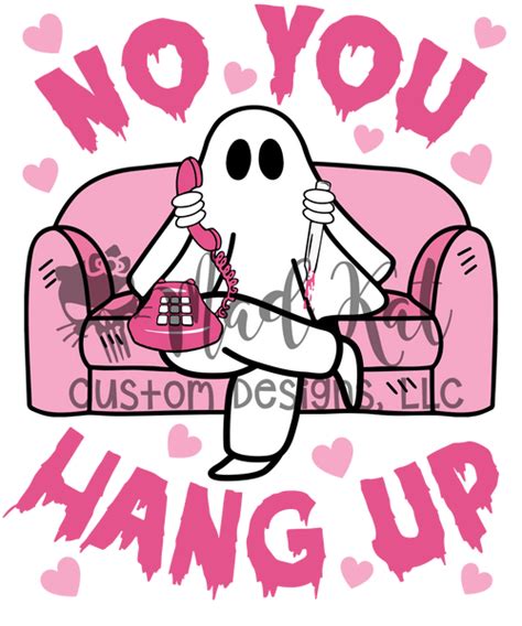 No You Hang Up Girl Htv Transfer Mad Kat Custom Designs Llc