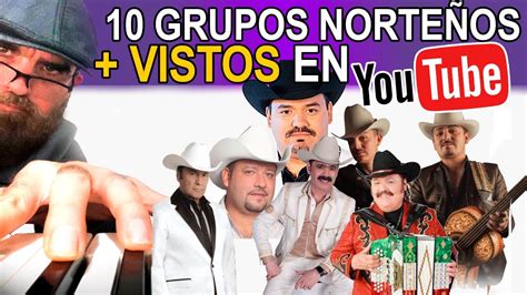 Los Grupos Norte Os Mas Vistos En Todo Youtube Youtube