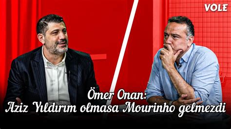 Aziz Y Ld R M Aday Olmasayd Mourinho Fenerbah E Ye Gelmezdi Mer