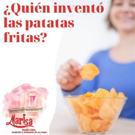 El Origen De Las Patatas Fritas Quien Las Invento