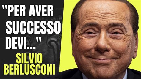 Ecco La Formula Segreta Per Avere Successo Silvio Berlusconi Youtube