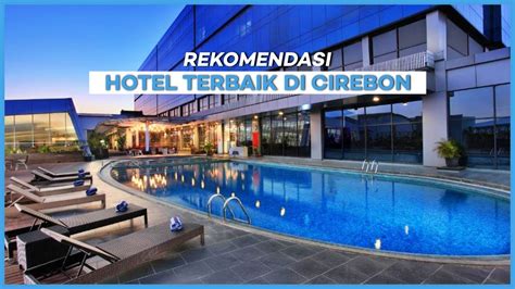 10 Rekomendasi Hotel Terbaik Di Cirebon 2022 Hotel Untuk Keluarga Ada