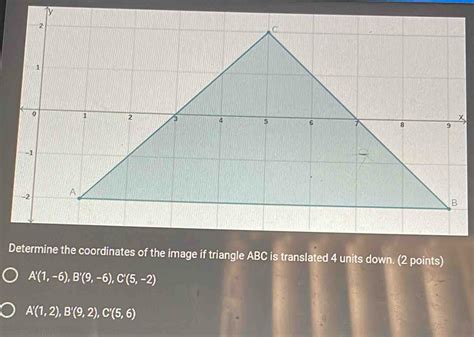 Solved Doordinates Of The Image If Triangle ABC Is Translated 4 Units