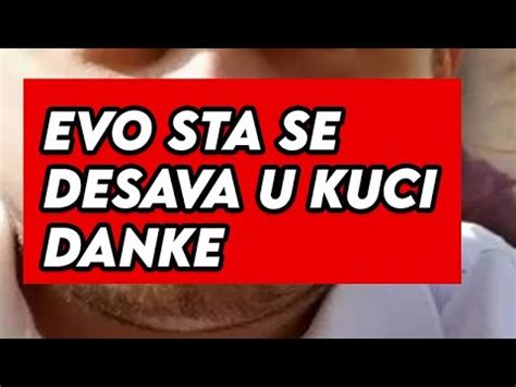 EVO STA SE DESAVA U KUCI DANKE OTAC NAPOKON PROGOVORIO CELA SRBIJA