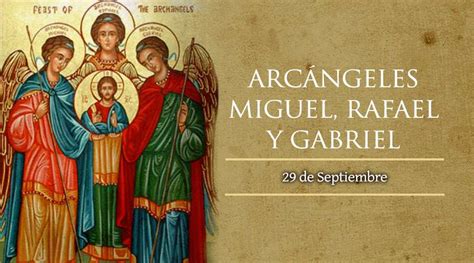 Hoy Es La Fiesta De Los Santos Arc Ngeles Miguel Rafael Y Gabriel