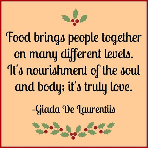 Food Brings People Together On Many Different Levels Its Nourishment