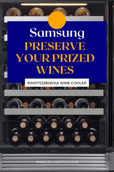 Samsung Rw51ts338sr Aa Wine Cooler Preserve Your Prized Wines Wine Cellar Diva