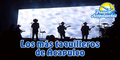 Los 5 Grupos Norteños Más Taquilleros En Acapulco Frases Acapulqueñas