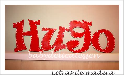 Baby Delicatessen Letras De Madera Letras Para Hugo