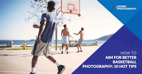 How To Aim For Better Basketball Photography 10 Hot Tips