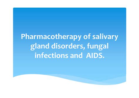 Pharmacotherapy Of Salivary Gland Disorders Fungal Infections And Aids Salivary Gland