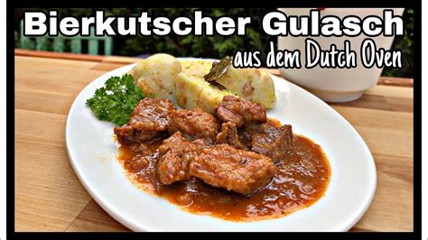 Bierkutscher Gulasch Aus Dem Dutch Oven Youtube