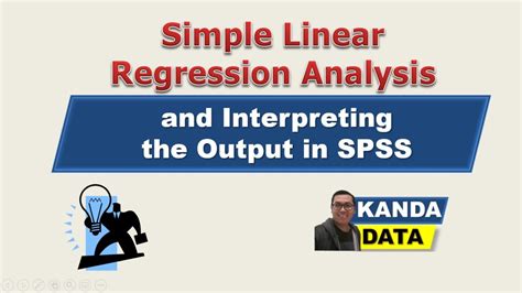 Simple Linear Regression Analysis And Interpreting The Output In Spss