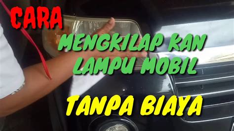 Cara Mengkilapkan Mika Lampu Mobil Yang Buram Tanpa Biaya Youtube