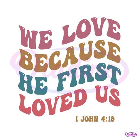 We Love Because He First Loved Us SVG Cutting Digital File Oladino