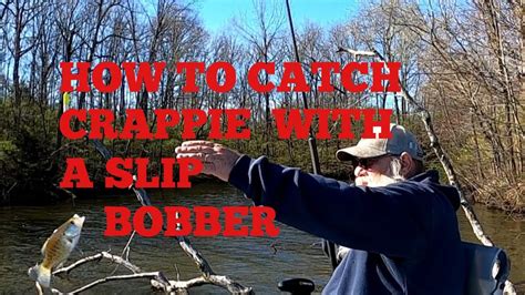 April 13 2023 HOW TO CATCH CRAPPIE WITH A SLIP BOBBER YouTube